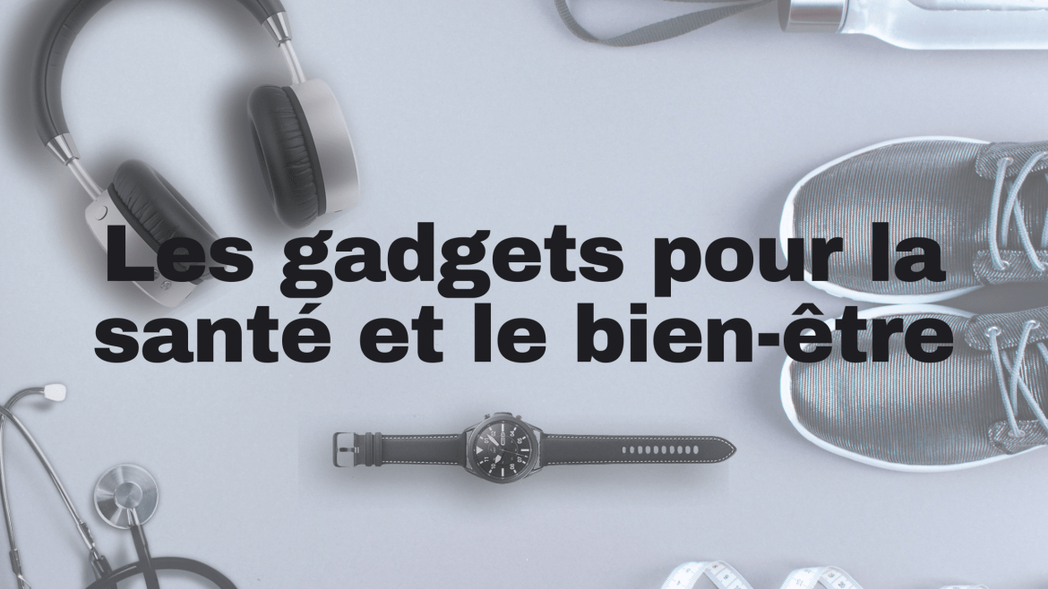 Meilleurs gadgets pour la santé et le bien-être en France en 2021
