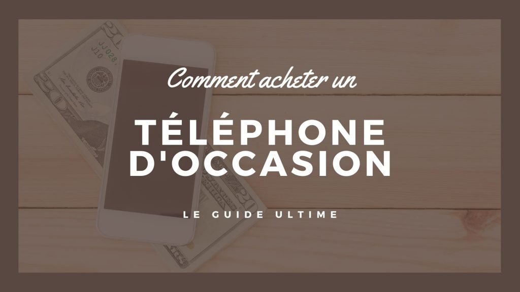 Comment acheter un téléphone d'occasion