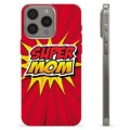 Coque iPhone 15 Pro Max en TPU - Super Maman